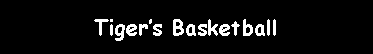 Text Box: Tigers Basketball